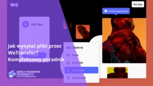Jak wysyłać pliki przez WeTransfer? Kompleksowy poradnik