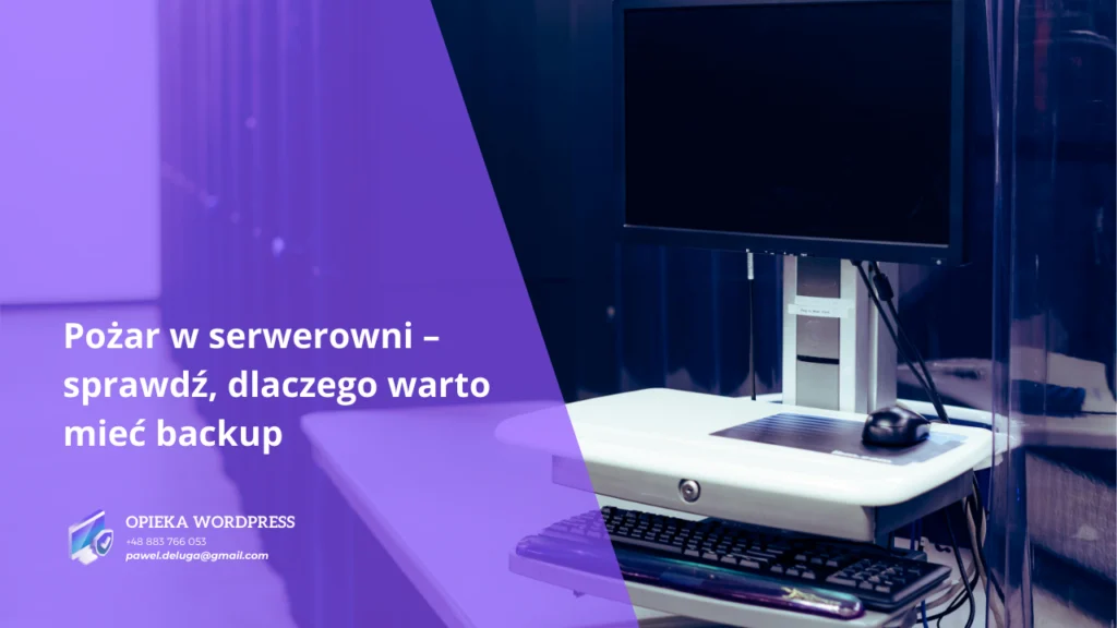 Pożar w serwerowni – sprawdź, dlaczego warto mieć backup