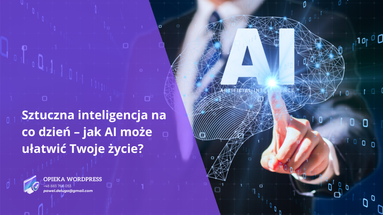 Sztuczna inteligencja na co dzień – jak AI może ułatwić Twoje życie?