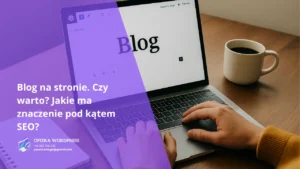 Blog na stronie – pozycjonowanie WordPress i SEO